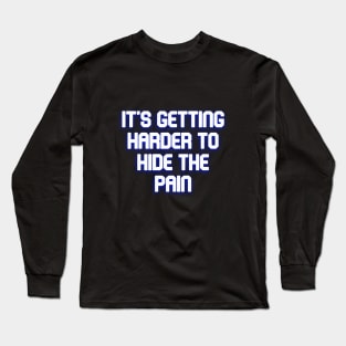 It's getting harder Long Sleeve T-Shirt